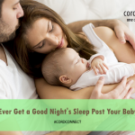 Will You Ever Get a Good Night’s Sleep Post Your Baby’s Birth?