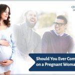 Should You Ever Comment On A Pregnant Woman’s Body?