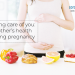 Taking Care Of You: Mother’s Health During Pregnancy