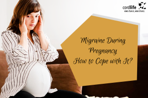 Migraine During Pregnancy: How to Cope with It? - Cordlife India