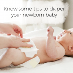 Know Some Tips To Diaper Your Newborn Baby