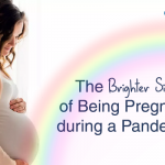 The Brighter Side of Being Pregnant During a Pandemic