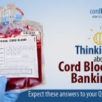 Thinking about Cord Blood Banking? Expect these answers to your Questions