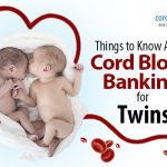 Things to Know About Cord Blood Banking for Twins