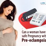 Can A Woman Have Safe Pregnancy With Pre-eclampsia?