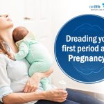 Dreading Your First Period After Pregnancy?