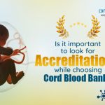 Why are Accreditations Important for a Cord Blood Bank?