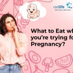 What To Eat While You’re Trying For Pregnancy?