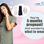You’re 5 Months Pregnant! And Wondering What To Wear?