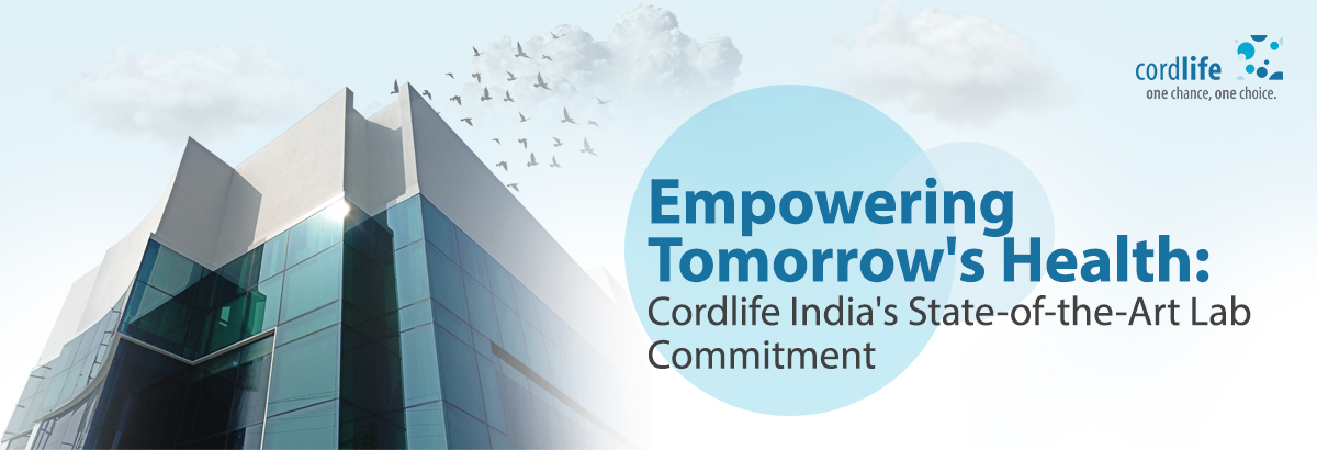 Cordlife India's State-of-the-Art Lab Commitment